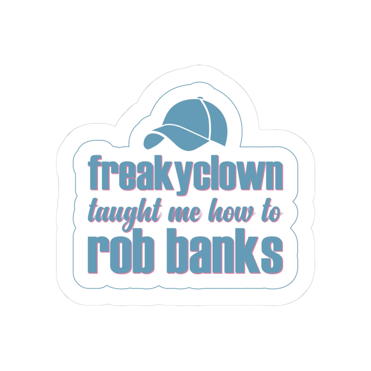 Freakyclown taught me how to rob banks